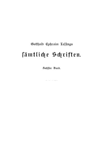 Gotthold Ephraim Lessings Sämmtliche Schriften: Band 6