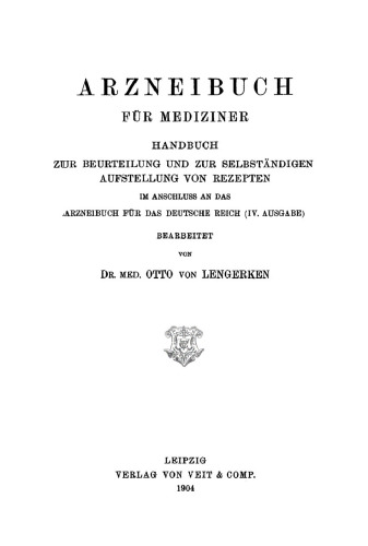 Arzneibuch für Mediziner: Handbuch zur Beurteilung und zur selbständigen Aufstellung von Rezepten. Im Anschluss an das Arzneibuch für das Deutsche Reich (IV. Ausgabe)