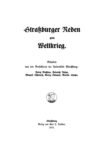 Straßburger Reden zum Weltkrieg: Gehalten von den Professoren der Universität Straßburg