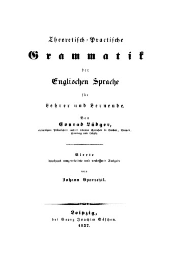 Theoretisch-practische Grammatik der englischen Sprache: Für Lehrer und Lernende