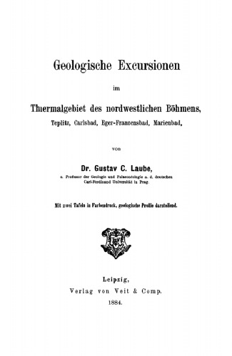 Geologische Excursionen im Thermalgebiet des nordwestlichen Böhmens, Teplitz, Carlsbad, Eger-Franzensbad, Marienbad