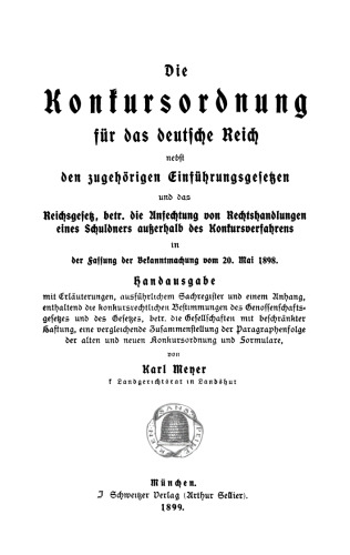 Die Konkursordnung für das deutsche Reich: Nebst den zugehörigen Einführungsgesetzen und das Reichsgesetz, betr. die Anfechtung von Rechtshandlungen eines Schuldners außerhalb des Konkursverfahrens in der Fassung der Bekanntmachung vom 20. Mai 1898