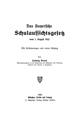 Das Bayerische Schulaufsichtsgesetz vom 1. August 1922: Mit Erläuterungen und einem Anhang