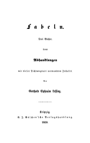 Fabeln: Drei Bücher. Nebst Abhandlungen mit dieser Dichtungsart verwandten Inhalts