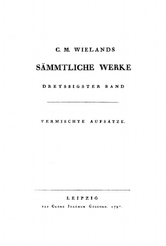 C. M. Wielands Sämmtliche Werke: Band 30 Vermischte Aufsätze