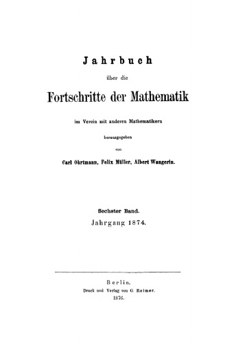 Jahrbuch über die Fortschritte der Mathematik: Band 6 Jahrgang 1874