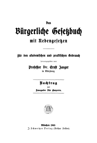 Das Bürgerliche Gesetzbuch mit Nebengesetzen: Für den akademischen und praktischen Gebrauch. Nachtrag zur Ausgabe für Bayern