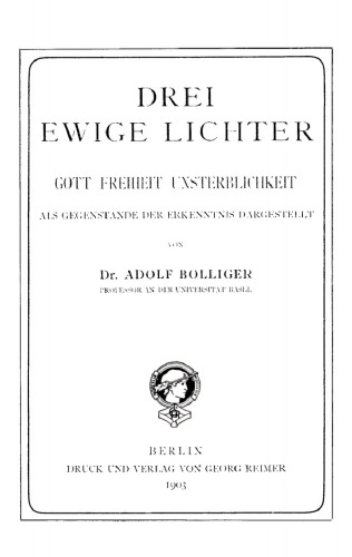 Drei ewige Lichter: Gott, Freiheit, Unsterblichkeit, als Gegenstände der Erkenntnis dargestellt