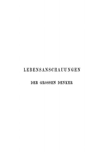 Die Lebensanschauungen grossen Denker: Eine Entwickelungsgeschichte des Lebensproblems der Menschheit von Plato bis zur Gegenwart