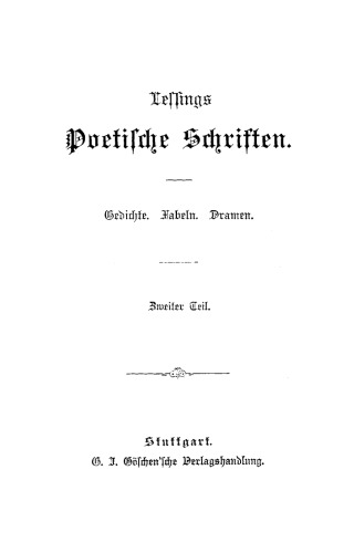 Lessings Poetische Schriften: Teil 2 Gedichte. Fabeln. Dramen