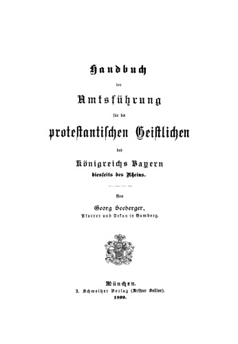 Handbuch der Amtsführung für die protestantischen Geistlichen des Königreichs Bayern diesseits des Rheins