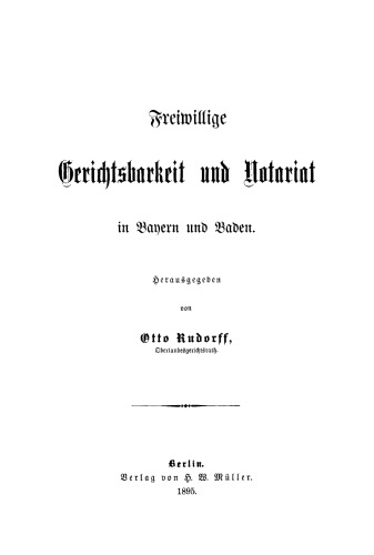 Freiwillige Gerichtsbarkeit und Notariat in Bayern und Baden