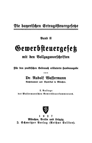 Die bayerischen Ertragssteuergesetze. Band 2 Gewerbsteuergesetz mit den Vollzugsvorschriften: Für den praktischen Gebrauch erläuterte Handausgabe
