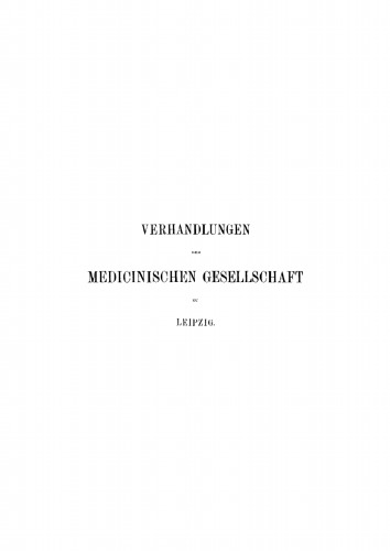 Verhandlungen der Medicinischen Gesellschaft zu Leipzig: Band 1 1863–1864