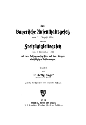 Das Bayerische Aufenthaltsgesetz vom 21. August 1914 und das Freizügigkeitsgesetz vom 1. November 1867: Mit den Vollzugsvorschriften und den übrigen einschlägigen Bestimmungen