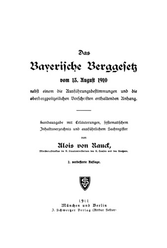 Das Bayerische Berggesetz vom 13. August 1910: Nebst einem die Ausführungsbestimmungen und die oberbergpolizeilichen Vorschriften enthaltenden Anhang