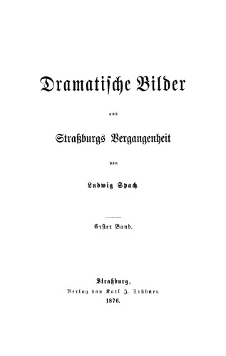 Dramatische Bilder aus Straßburgs Vergangenheit: Band 1