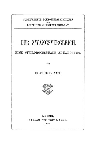 Der Zwangsvergleich: Eine civilprocessuale Abhandlung