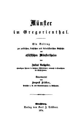 Münster im Gregorienthal: Ein Beitrag zur politischer kirchlichen und kulturhistorischen Geschichte elsässischen Münsterthales