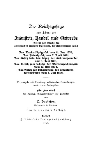 Die Reichsgesetze zum Schutze von Industrie, Handel und Gewerbe (Gesetze zum Schutz des gewerblichen geistigen Eigentums, der Urheberrechte usw.): Das Markenschutzgesetz vom 11. Januar 1876, das Patentgesetz vom 7. April 1891, das Gesetz, betr. den Schutz der Gebrauchsmuster vom 1. Juni 1891, das Gesetz zum Schutz der Warenbezeichnungen vom 12. Mai 1894, das Gesetz zur Bekämpfung des unlauteren Wett