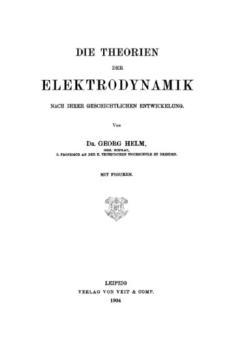 Die Theorien Elektrodynamik nach ihrer geschichtlichen Entwickelung