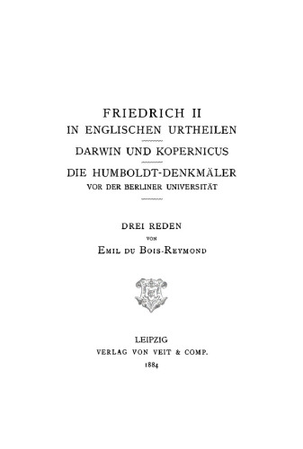 Friedrich II. in englischen Urtheilen. Darwin und Kopernicus. Die Humboldt-Denkmäler: Drei Reden