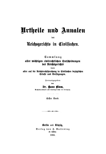 Urtheile und Annalen des Reichsgerichts in Civilsachen: Band 1