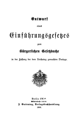 Entwurf eines Einführungsgesetzes zum Bürgerlichen Gesetzbuch in der Fassung der dem Reichstag gemachten Vorlage: Materialien zu dem dritten Abschnitte des Entwurfs eines Einführungsgesetzes zum Bürgerlichen Gesetzbuche (Verhältniß des Bürgerlichen Gesetzbuchs zu den Landesgesetzen.). Auszüge aus den Motiven des Entwurfes erster Lesung und aus den Protokollen zweiter