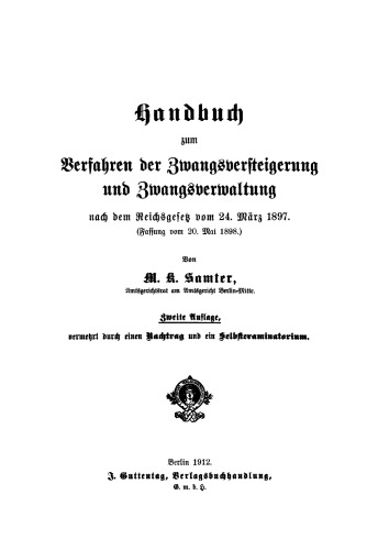 Handbuch zum Verfahren der Zwangsversteigerung und Zwangsverwaltung: Nach dem Reichsgesetz vom 24. März 1897. (Fassung vom 20. Mai 1898.)