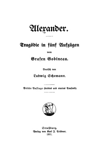 Alexander: Tragödie in fünf Aufzügen vom Grafen Gobineau