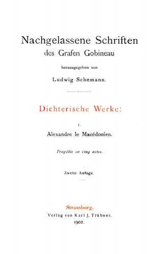 Nachgelassene Schriften des Grafen Gobineau: Teil 1, I Dichterische Werke, I. Alexandre le Macedonien