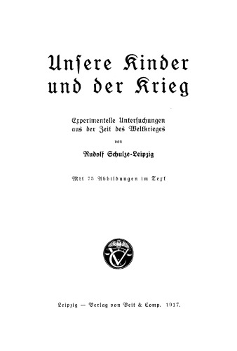 Unsere Kinder und der Krieg: Experimentelle Untersuchungen aus der Zeit des Weltkrieges