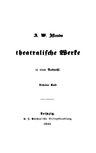 A. W. Ifflands theatralische Werke: Band 7