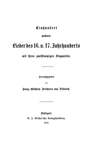 Einhundert unedierte Lieder des 16. u. 17. Jahrhunderts mit ihren zweistimmigen Singweisen