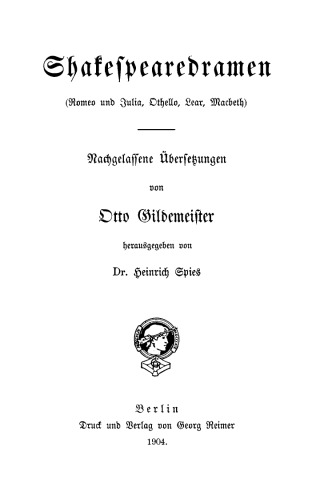 Shakespearedramen: (Romeo und Julia, Othello, Lear, Macbeth). Nachgelassene Übersetzungen