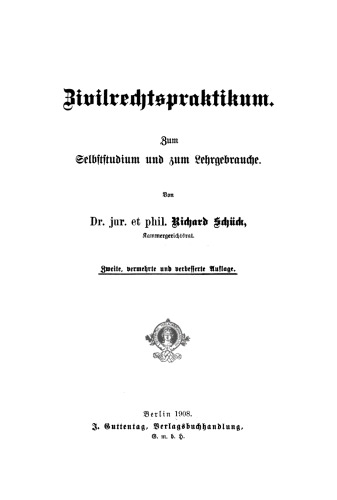 Zivilrechtspraktikum: Zum Selbststudium und zum Lehrgebrauche