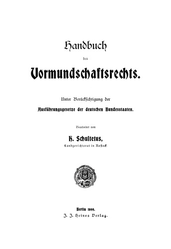 Handbuch des Vormundschaftsrechts: Unter Berücksichtigung der Ausführungsgesetze der deutschen Bundesstaaten