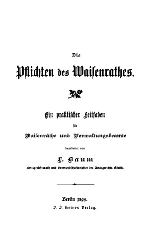 Die Pflichten des Waisenrathes: Ein praktischer Leitfaden für Waisenräthe und Verwaltungsbeamte