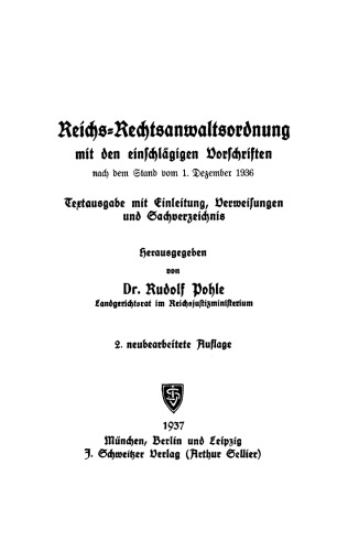 Reichs-Rechtsanwaltsordnung mit den einschlägigen Vorschriften nach dem Stande vom 1. Dezember 1936: Textausgabe mit Einleitung, Verweisungen und Sachverzeichnis