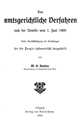 Das amtsgerichtliche Verfahren nach der Novelle vom 1. Juni 1909: Unter Berücksichtigung der Streitfragen. Für die Praxis systematisch dargestellt