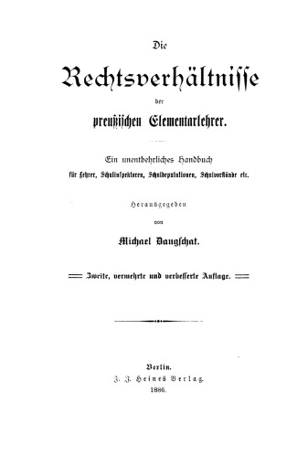 Die Rechtsverhältnisse der preußischen Elementarlehrer: Ein unentbehrliches Handbuch für Lehrer, Schulinspektoren, Schuldeputationen, Schulvorstände etc.