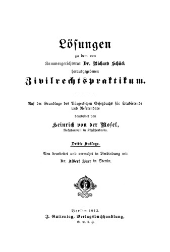 Lösungen zu dem von Kammergerichtsrat Dr. Richard Schück herausgegebenen Zivilrechtspraktikum: Auf der Grundlage des Bürgerlichen Gesetzbuchs für Studierende und Referendare