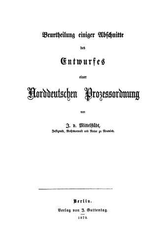Beurtheilung einiger Abschnitte des Entwurfes einer Norddeutschen Prozessordnung