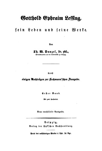 Gotthold Ephraim Lessing, sein Leben und seine Werke: Band 1
