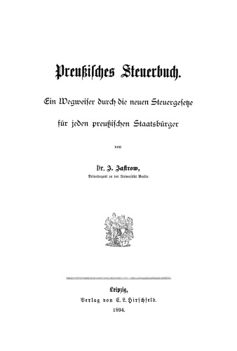 Preußisch Steuerbuch: Ein Wegweiser durch die neuen Steuergesetze für jeden preußischen Staatsbürger