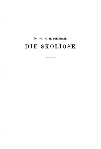 Die Skoliose: Anleitung zur Beurtheilung und Behandlung Rückgratsverkrümmungen für praktische Aerzte
