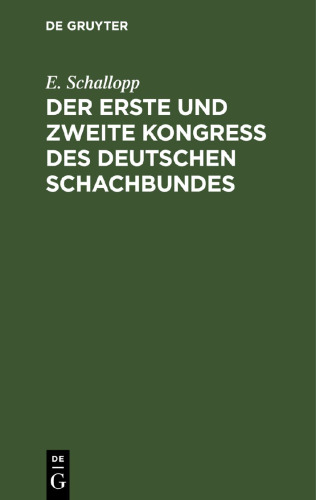 Der erste und zweite Kongress des Deutschen Schachbundes: Leipzig 1879 - Berlin 1881