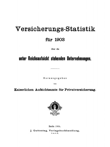 Versicherungs-Statistik für 1903 über die unter Reichsaufsicht stehenden Unternehmungen