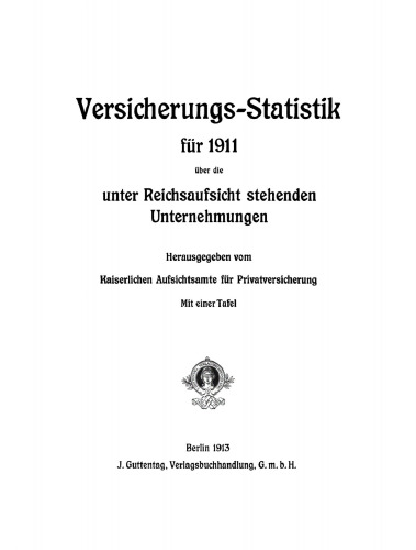 Versicherungs-Statistik für 1911 über die unter Reichsaufsicht stehenden Unternehmungen