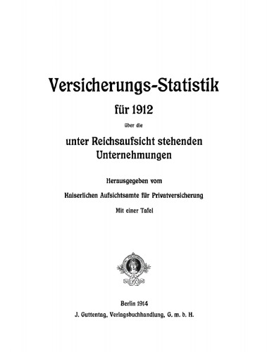 Versicherungs-Statistik für 1912 über die unter Reichsaufsicht stehenden Unternehmungen